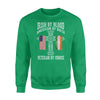 St Patrick Day Irish By Blood Veteran By Choice Veteran Sweatshirt