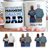 My Favorite Paramedic Calls Me Dad Father's Day Gift Personalized Paramedic EMT EMS Coffee Mug