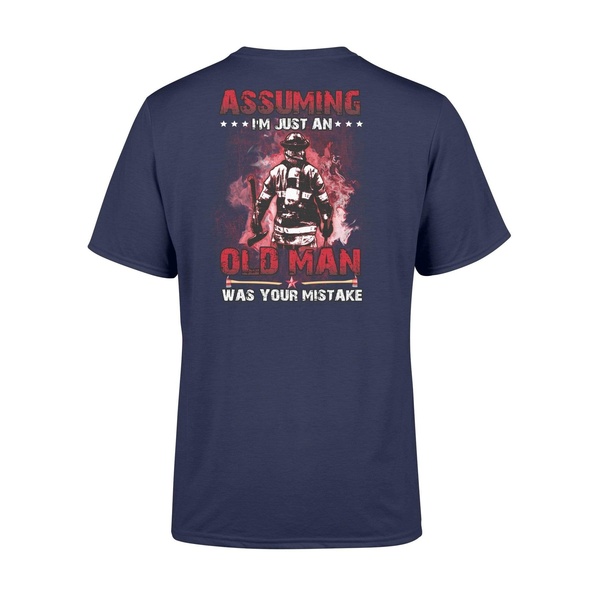 Apparel S / Navy Assuming I'm Just An Old Man - Firefighter Shirt - Standard T-shirt - DSAPP