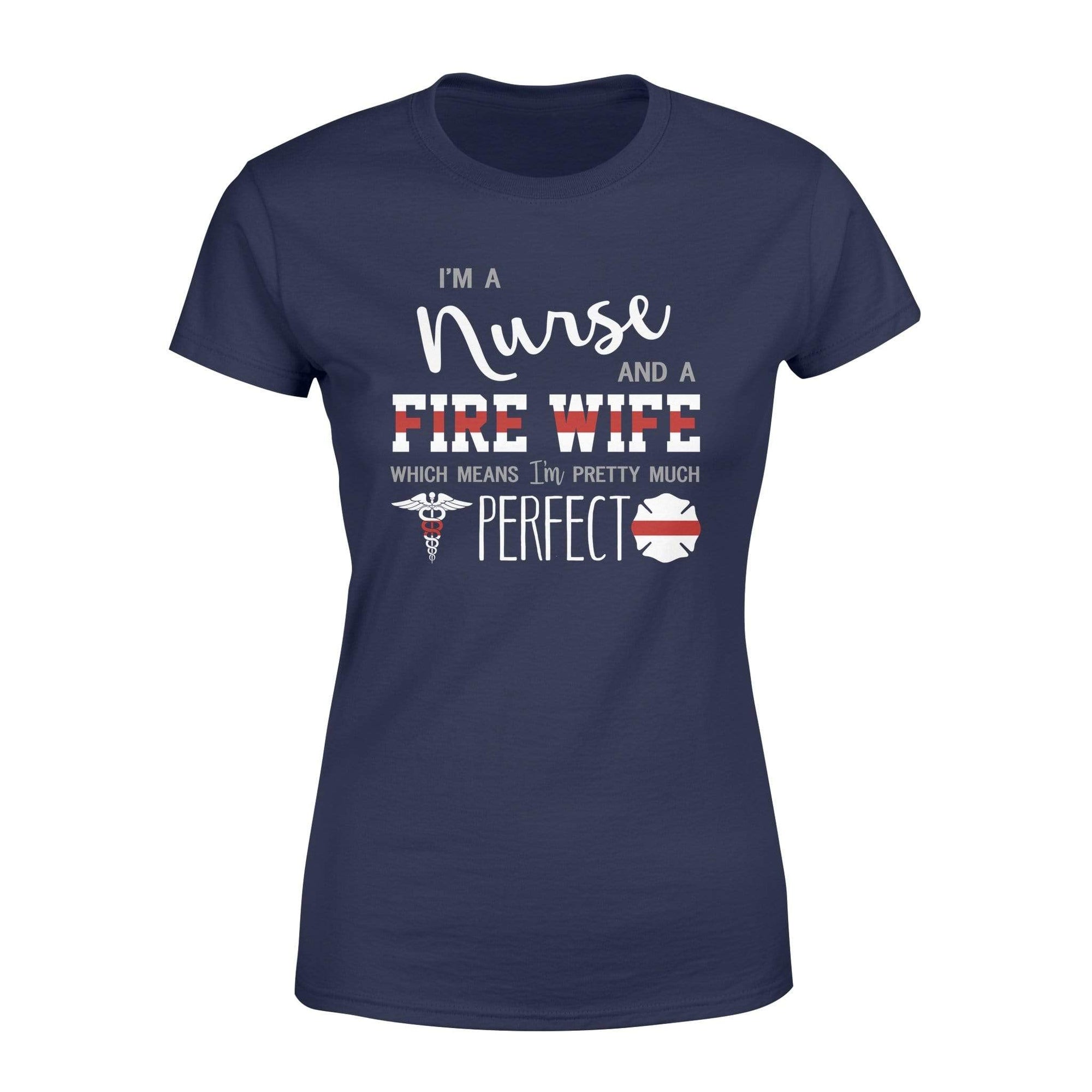 Apparel XS / Navy Firefighter x Nurse - Nurse - Perfect Fire Wife Shirt - Standard Women's T-shirt - DSAPP