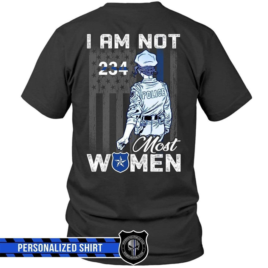 Apparel S / Black I Am Not Most Women- Female Police - Personalized Shirt - DSAPP