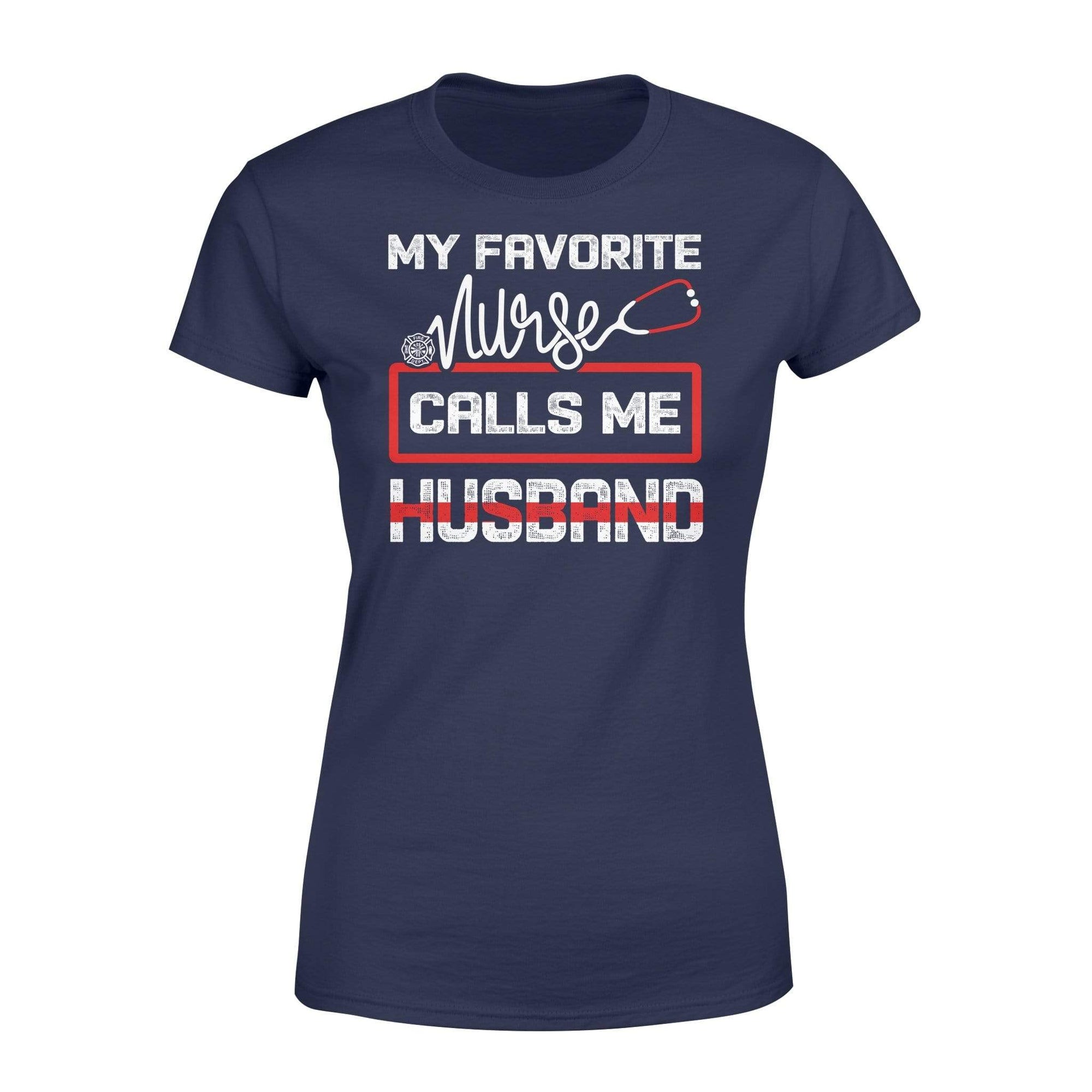 Apparel XS / Navy My Favorite Nurse Calles Me - Firefighter Shirt - Standard Women's T-shirt