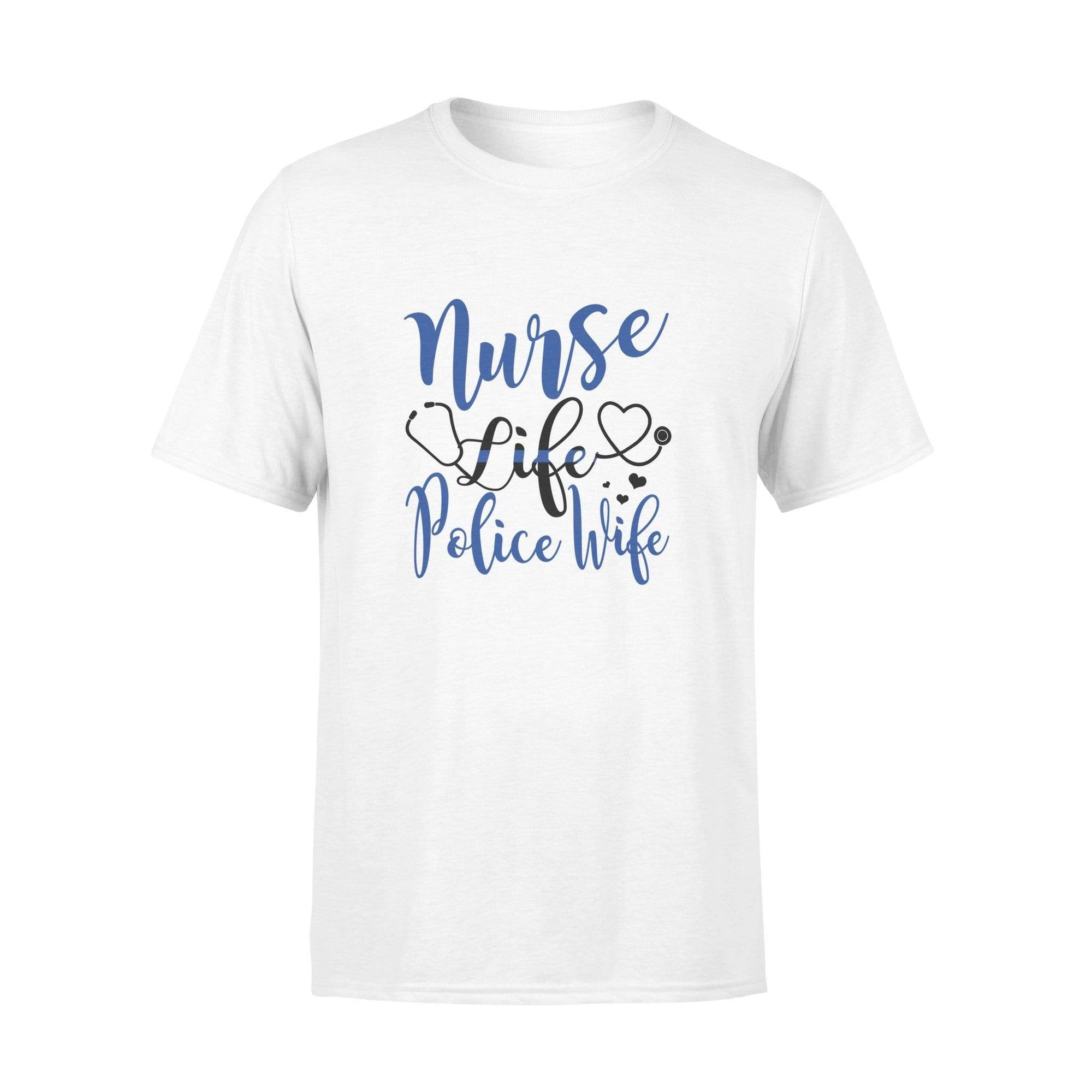Apparel S / White Nurse Life And Wife Shirt - Police - Standard T-shirt