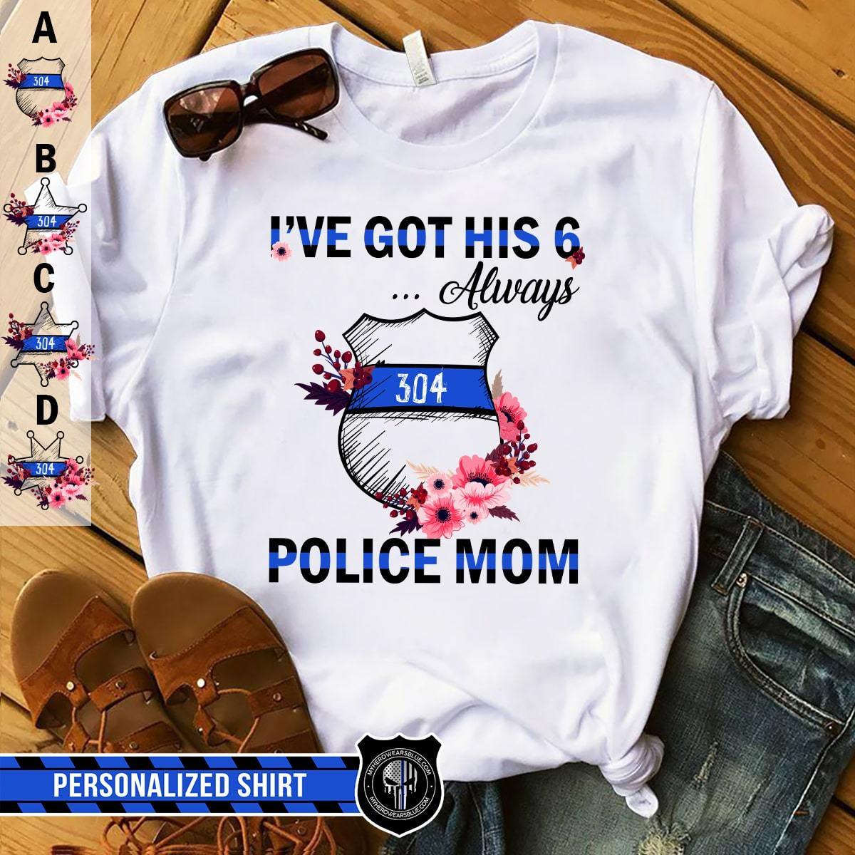 Apparel XS / White Personalized Shirt - Floral - I've Got His Six - Police Mom - Standard Women's T-shirt