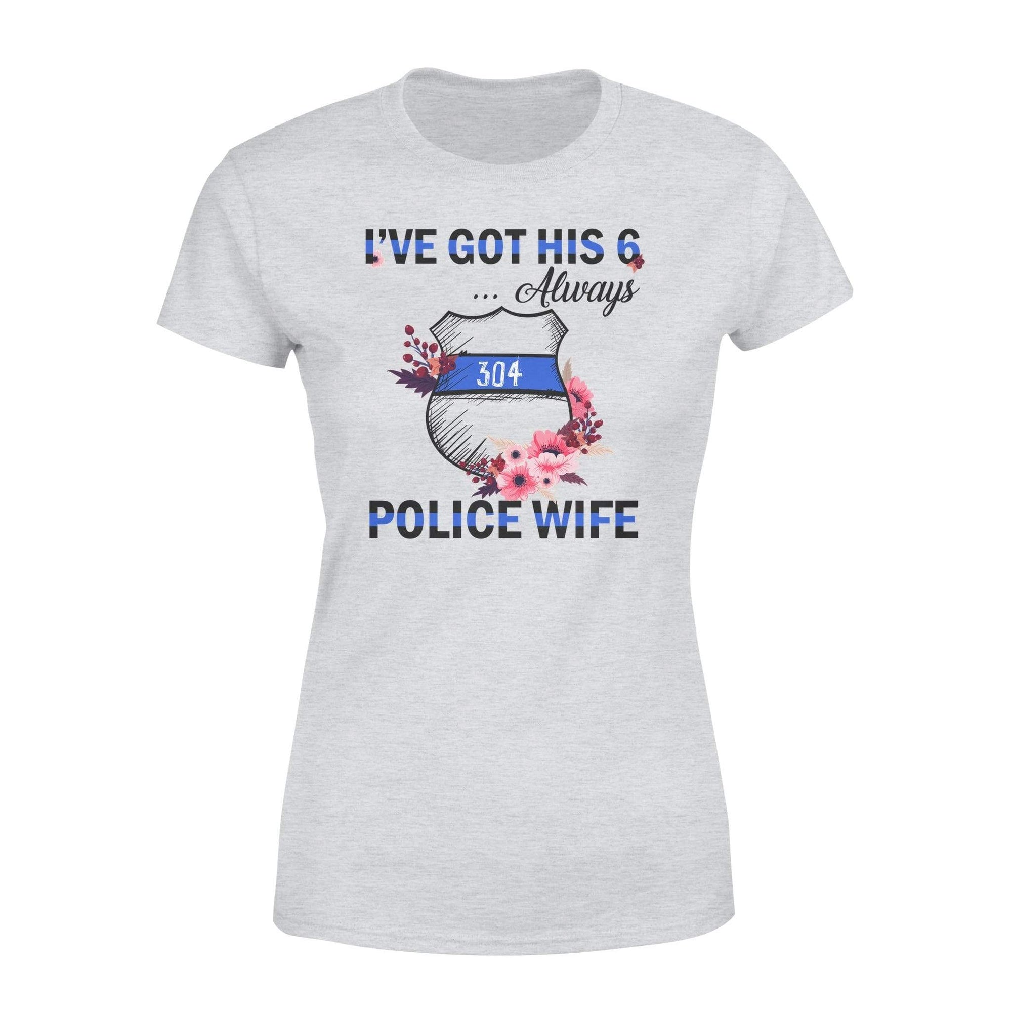 Apparel XS / Grey Personalized Shirt - Floral - I've Got His Six - Police Wife - Standard Women's T-shirt