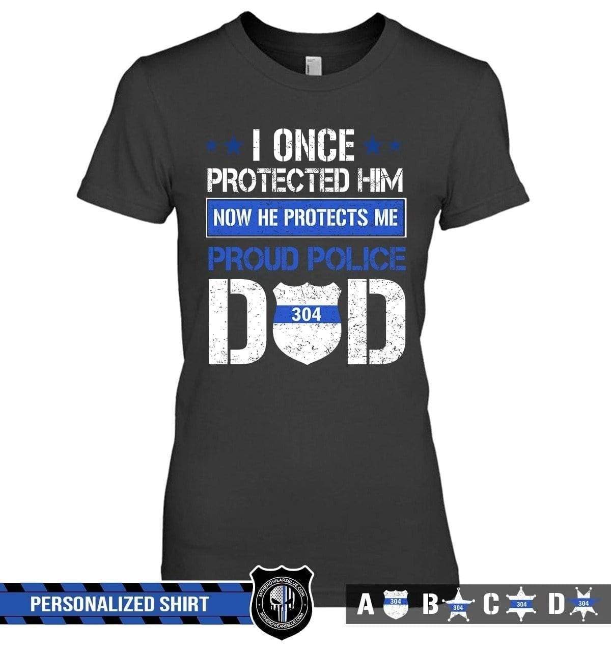 Apparel XS / Black Personalized Shirt - I Once Protected Him - Police Dad - DSAPP