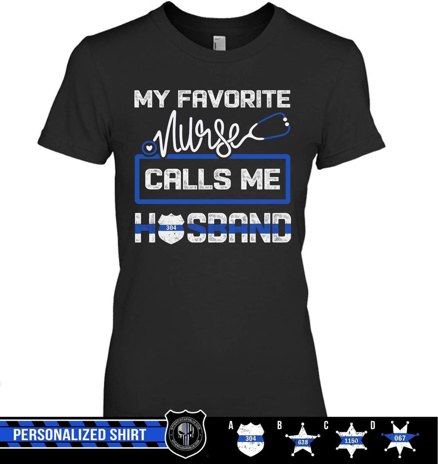 Apparel XS / Black Personalized Shirt - My Favorite Nurse Calls Me - Police - DSAPP