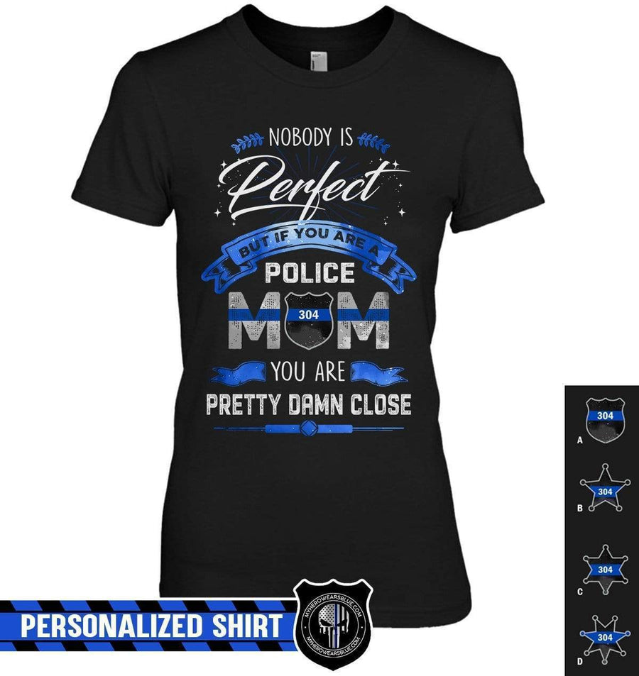Apparel XS / Black Personalized Shirt - Nobody Is Perfect - Except - Police Mom - DSAPP