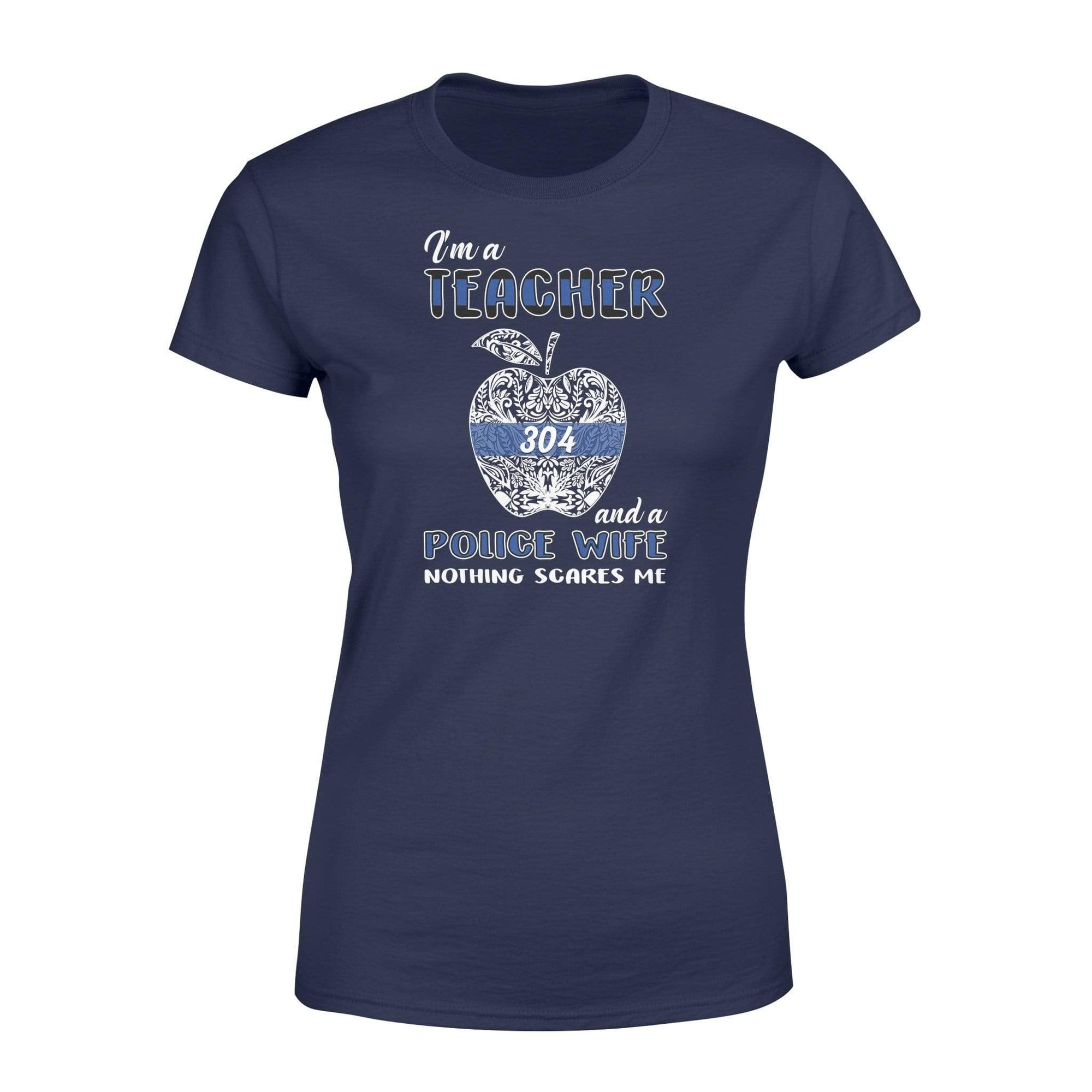 Apparel XS / Navy Personalized Shirt - Police x Teacher - Police Wife - Nothing Scares Me - Standard Women's T-shirt