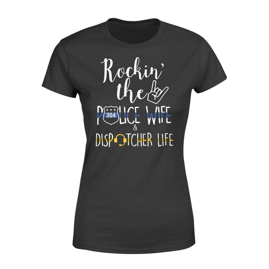 Apparel XS / Black Personalized Shirt - Rockin The Dispatcher And Police Wife Life - Standard Women's T-shirt - DSAPP