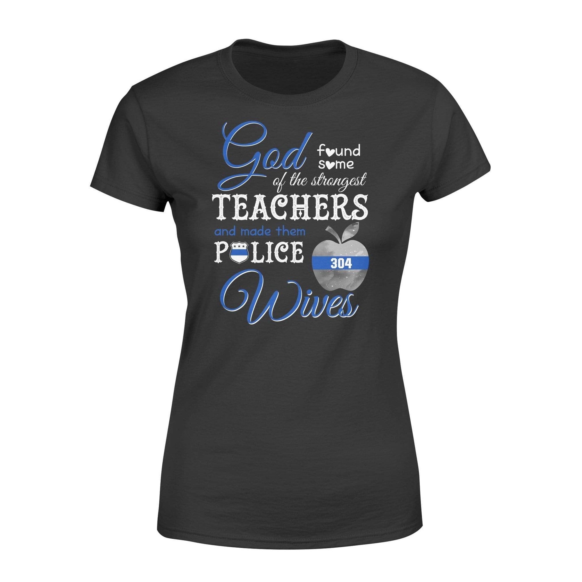 Apparel XS / Black Personalized Shirt - TBL - God Found Strongest Teacher Police Wife - Standard Women's T-shirt - DSAPP