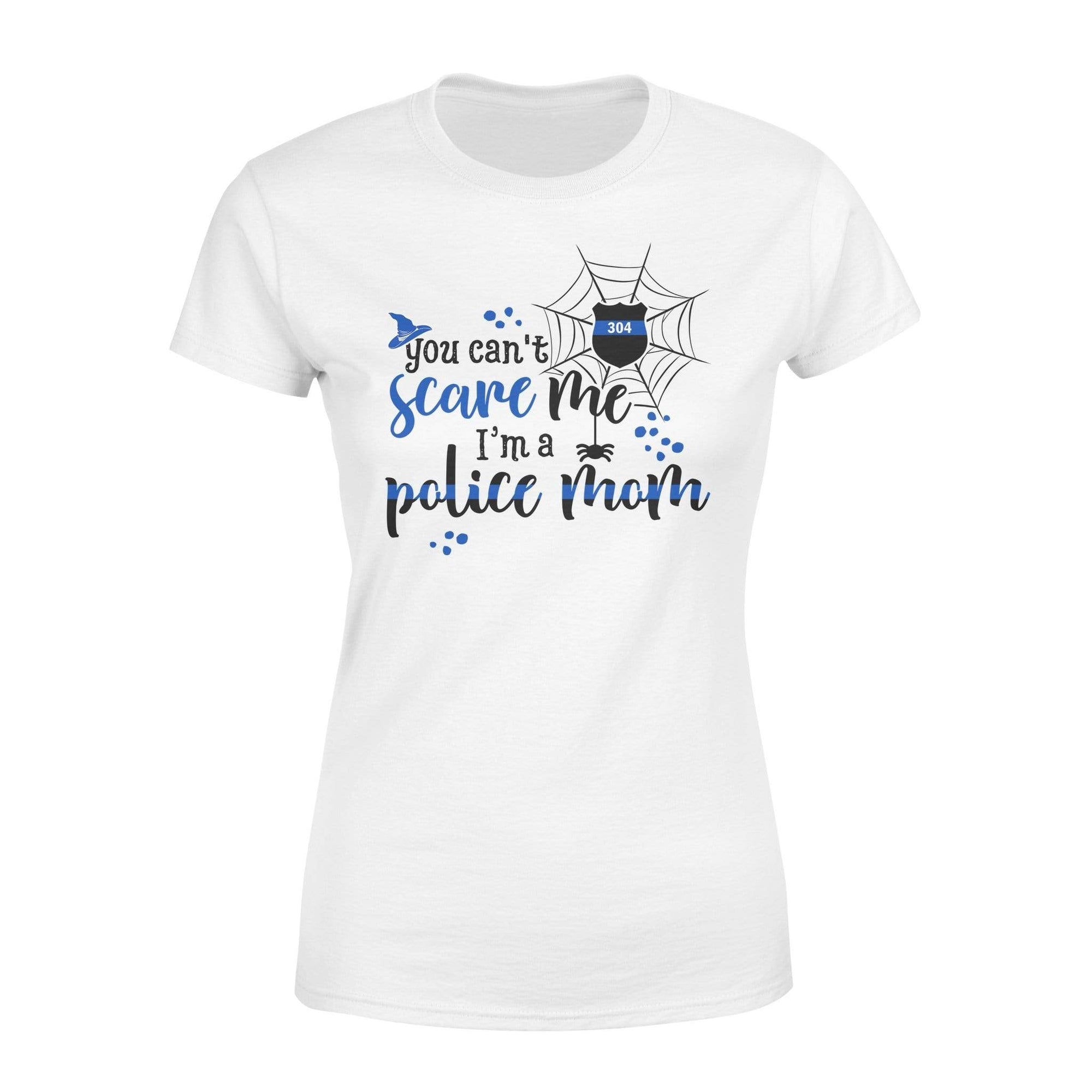 Apparel XS / White Personalized Shirt - TBL - You Can't Scare Me - Police Mom Shirt - Standard Women’s T-shirt - DSAPP