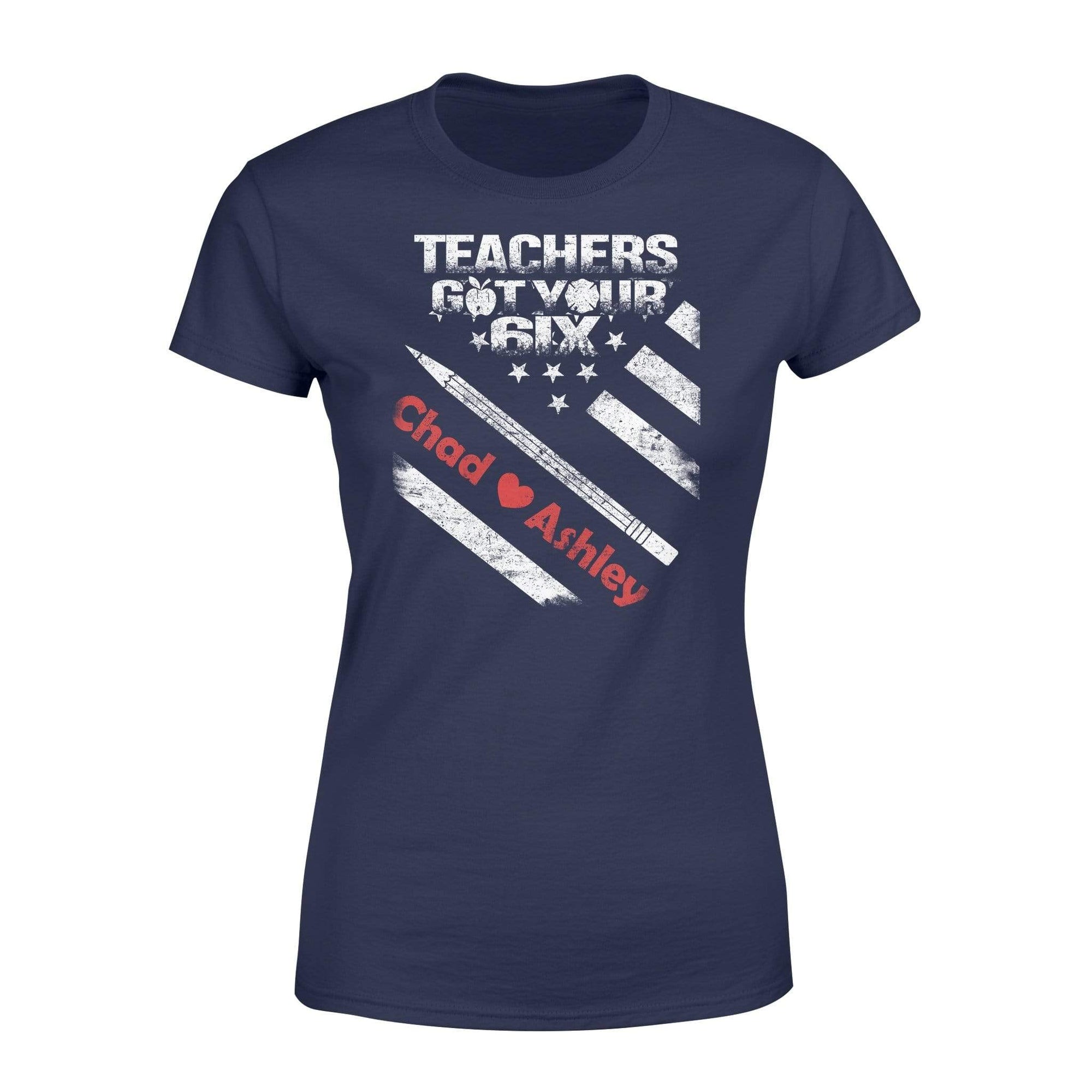 Apparel XS / Navy Personalized Shirt - Teacher Got Your Six - Firefighter Couple Name - Standard Women's T-shirt - DSAPP