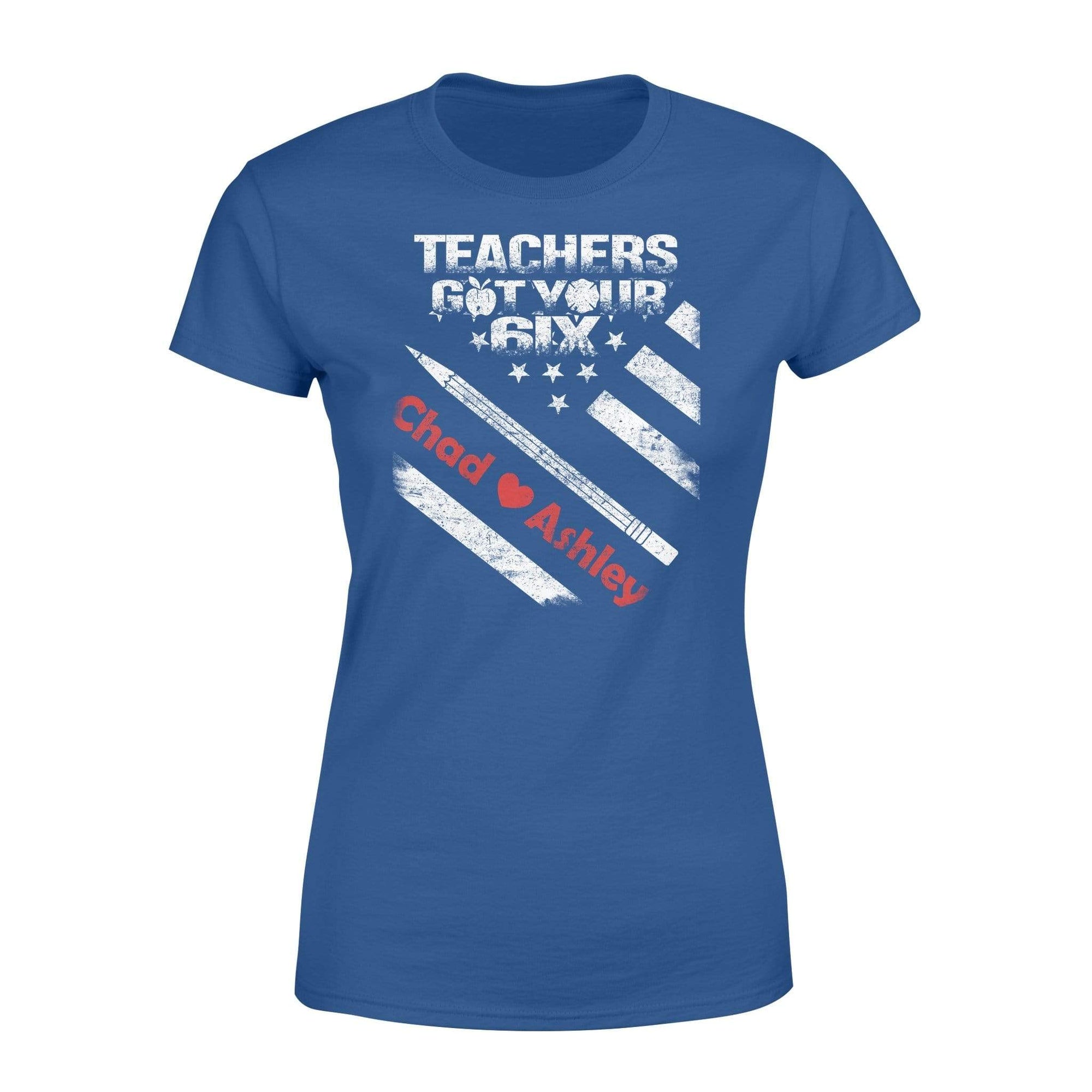 Apparel XS / Royal Personalized Shirt - Teacher Got Your Six - Firefighter Couple Name - Standard Women's T-shirt - DSAPP