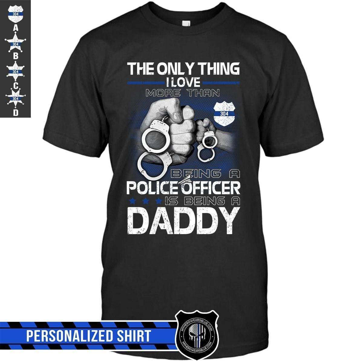 Apparel S / Black Personalized Shirt - Thin Blue Line - The Only Thing I Love - DSAPP