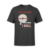 Apparel S / Black Personalized Shirt - TRL - How I Roll - Standard T-shirt - DSAPP