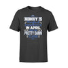 Apparel S / Black Police - Birth Month - Nobody Is Perfect Shirt - April shirt - Standard T-shirt