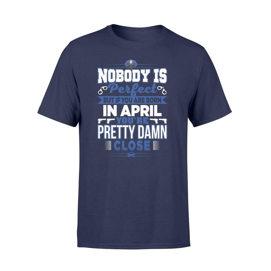 Apparel S / Navy Police - Birth Month - Nobody Is Perfect Shirt - April shirt - Standard T-shirt
