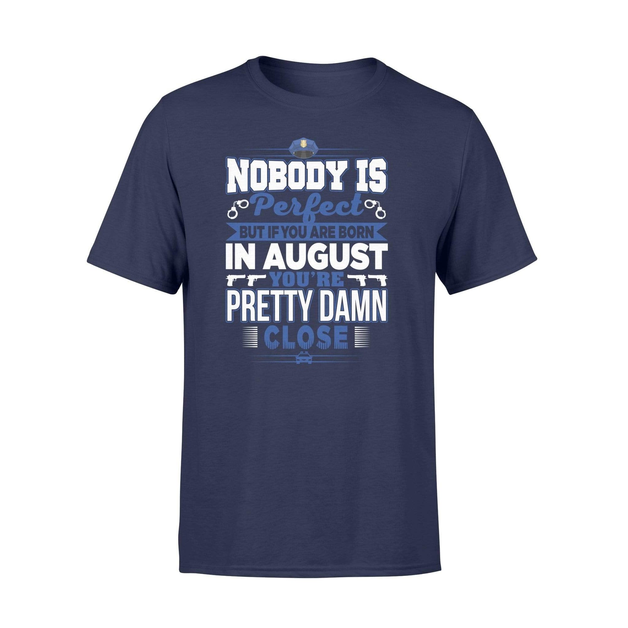 Apparel S / Navy Police - Birth Month - Nobody Is Perfect Shirt - August shirt - Standard T-shirt