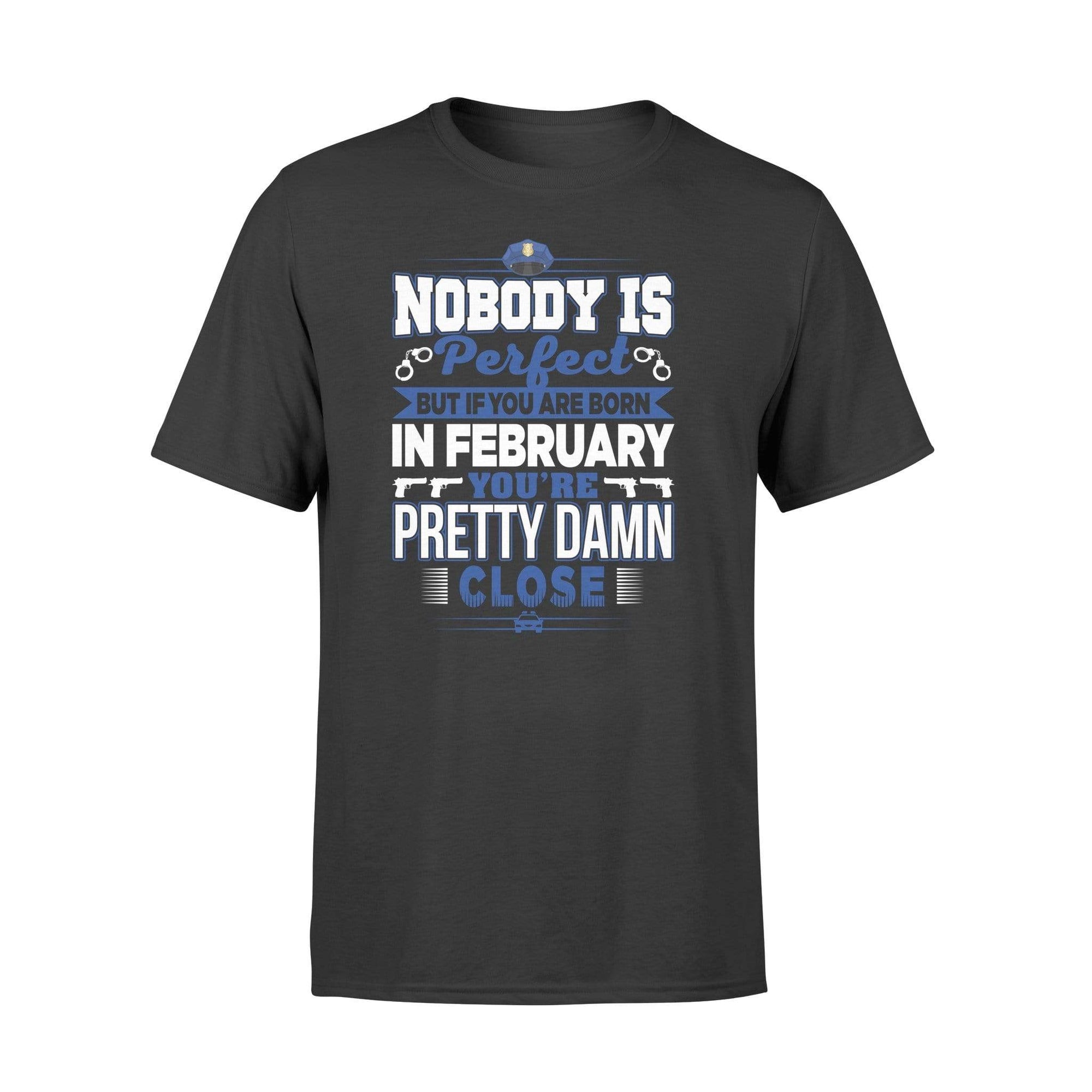 Apparel S / Black Police - Birth Month - Nobody Is Perfect Shirt - February shirt - Standard T-shirt