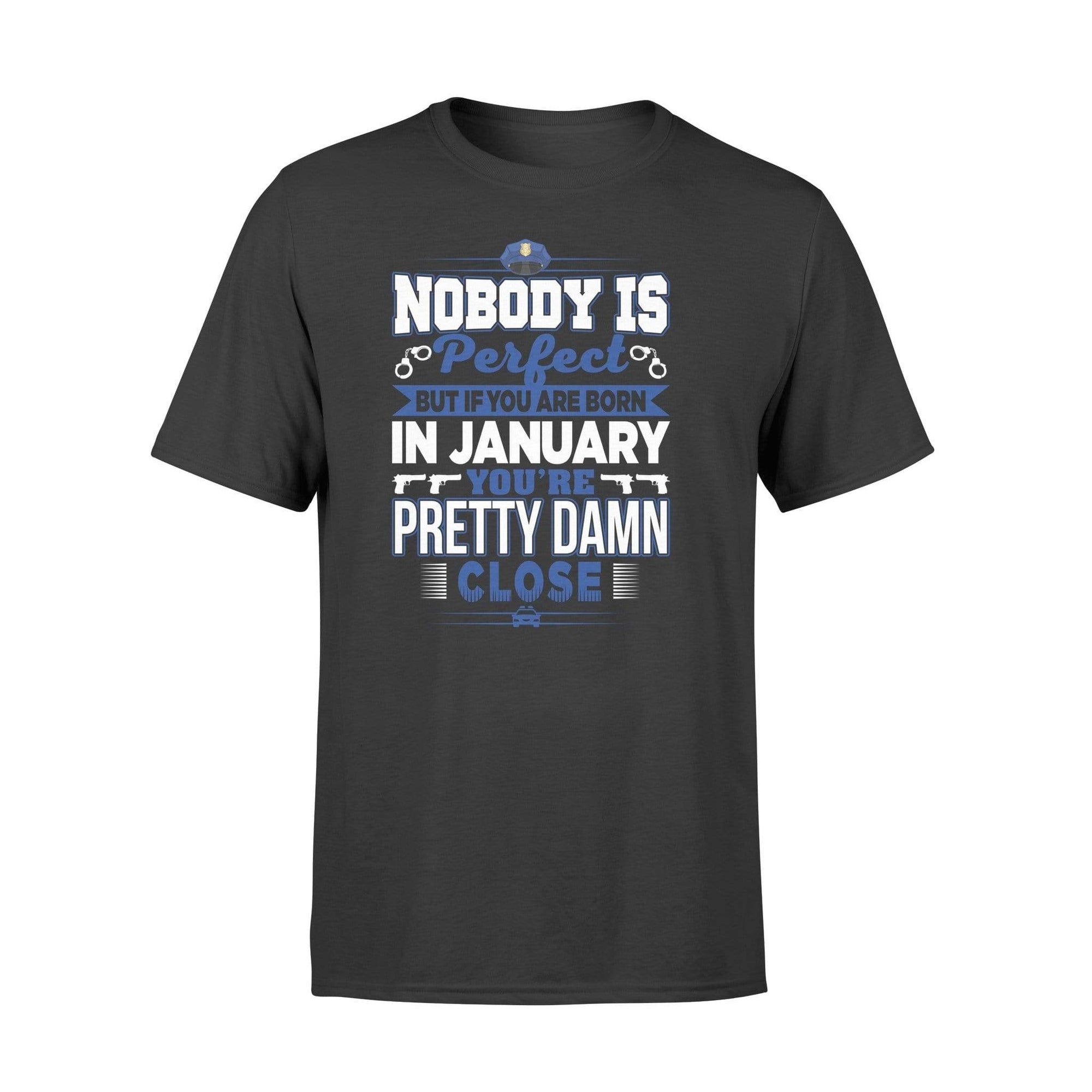 Apparel S / Black Police - Birth Month - Nobody Is Perfect Shirt - January shirt - Standard T-shirt
