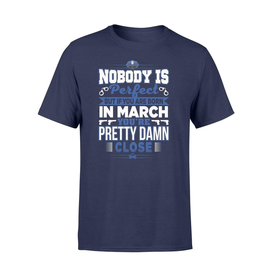 Apparel S / Navy Police - Birth Month - Nobody Is Perfect Shirt - March shirt - Standard T-shirt