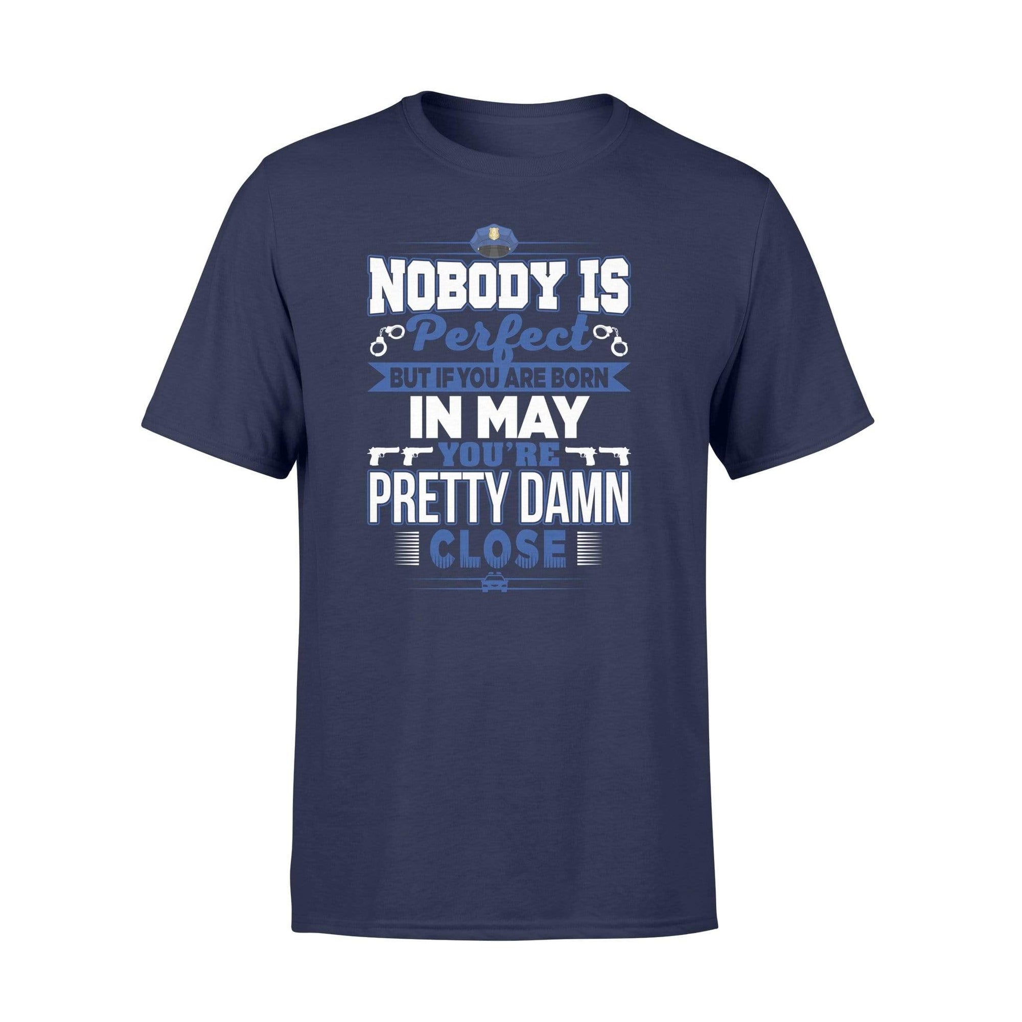 Apparel S / Navy Police - Birth Month - Nobody Is Perfect Shirt - May shirt - Standard T-shirt