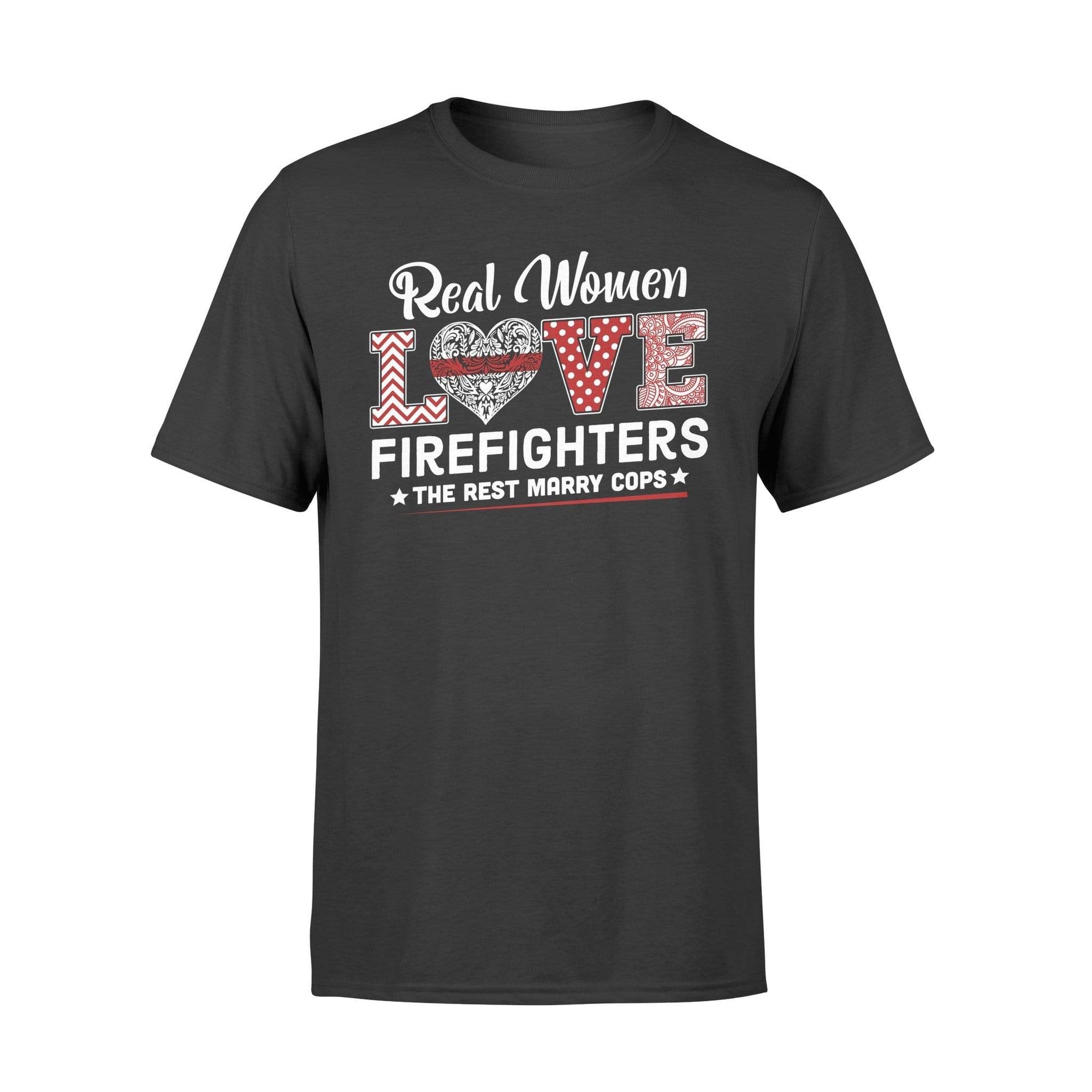Apparel S / Black Real Women Love Firefighters Shirt - Standard T-shirt