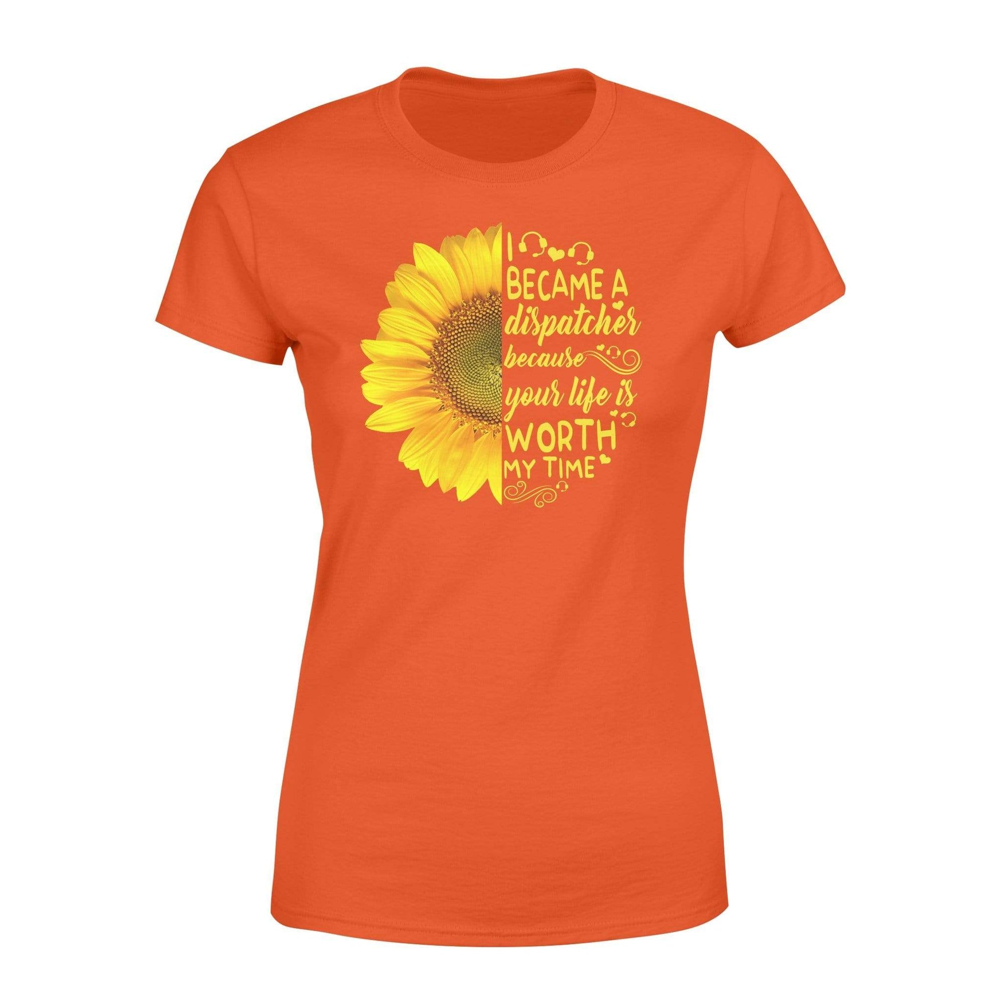 Apparel XS / Orange TBL - Half Sunflower Your Life Worth Dispatcher - Standard Women's T-shirt - DSAPP