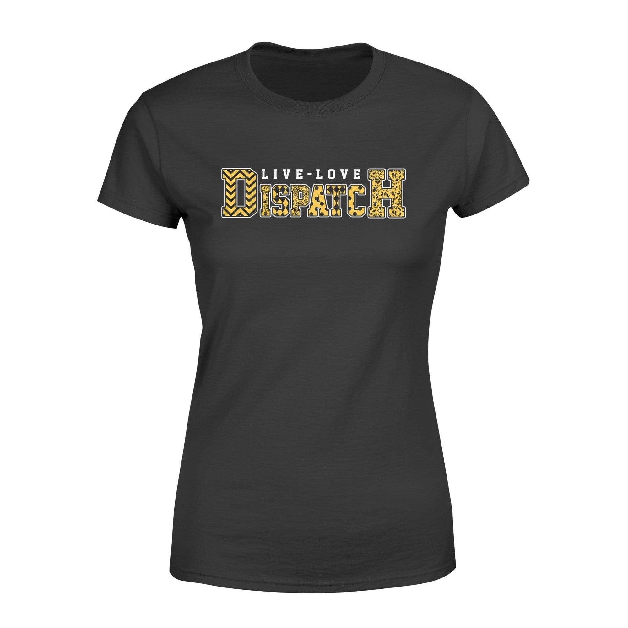 Apparel XS / Black TGL- Live Love Dispatch - Standard Women's T-shirt - DSAPP