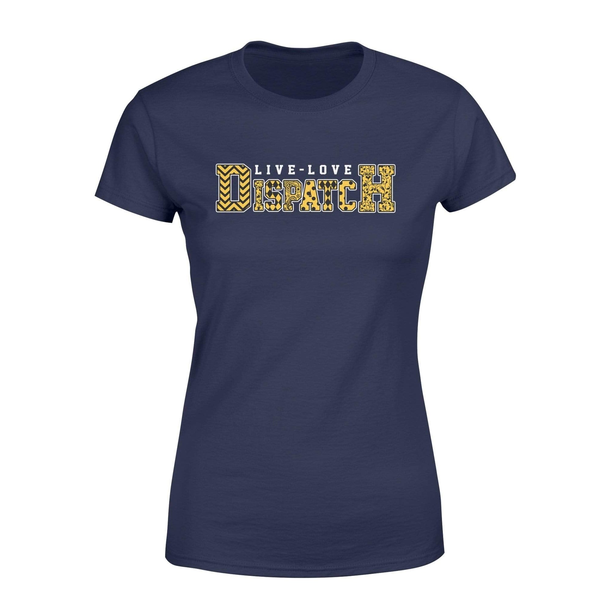 Apparel XS / Navy TGL- Live Love Dispatch - Standard Women's T-shirt - DSAPP