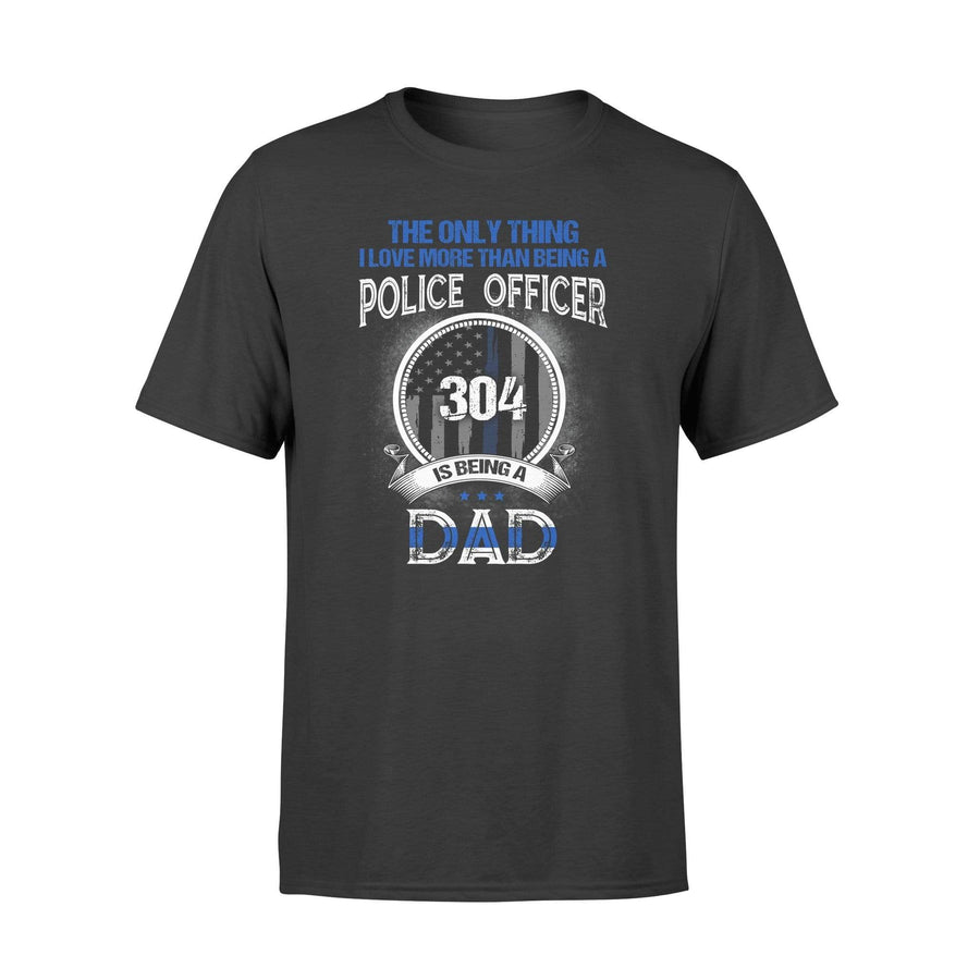Apparel S / Black The Only Thing I Love - Police Personalized Shirt - DSAPP