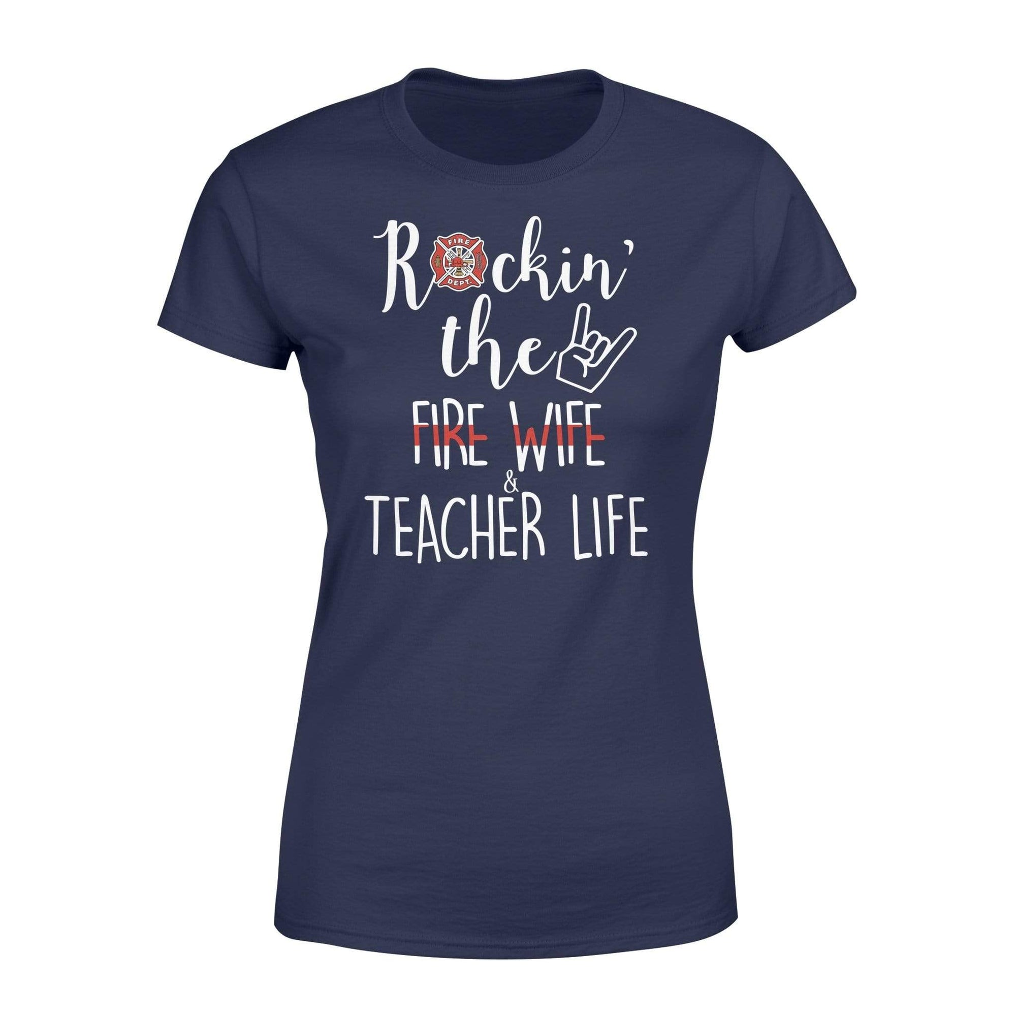 Apparel XS / Navy TRL - Rockin' The Teacher And Fire Wife Life Shirt - Standard Women's T-shirt - DSAPP