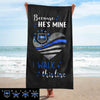 Thin Blue Line Because He Is Mine Personalized Beach Towel