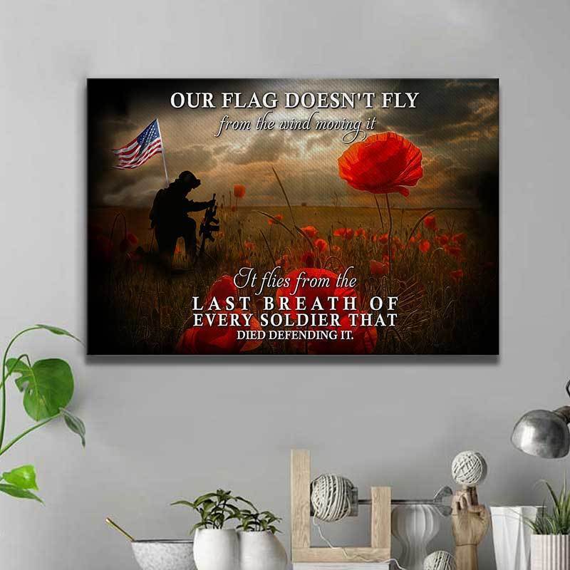 Our Flag Doesn't Fly From The Wind Moving It Canvas - Army Print