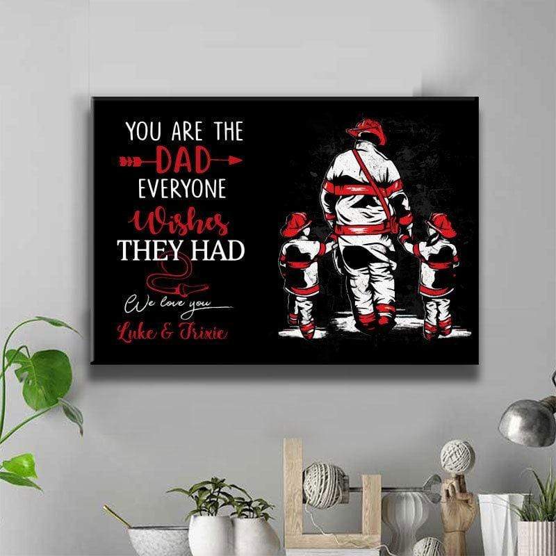 You Are The Dad Everyone Wishes They Had Firefighter Thin Red Line Personalized Firefighter Canvas Print