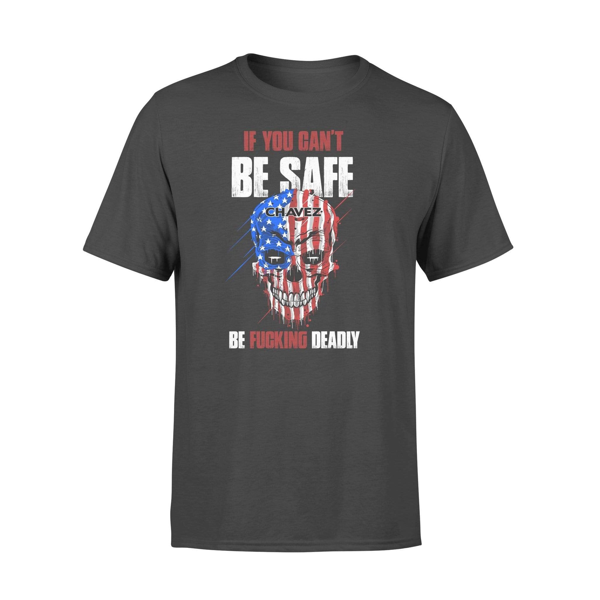 Army - If You Can Not Be Safe Be Fucking Deadly Personalized Shirt