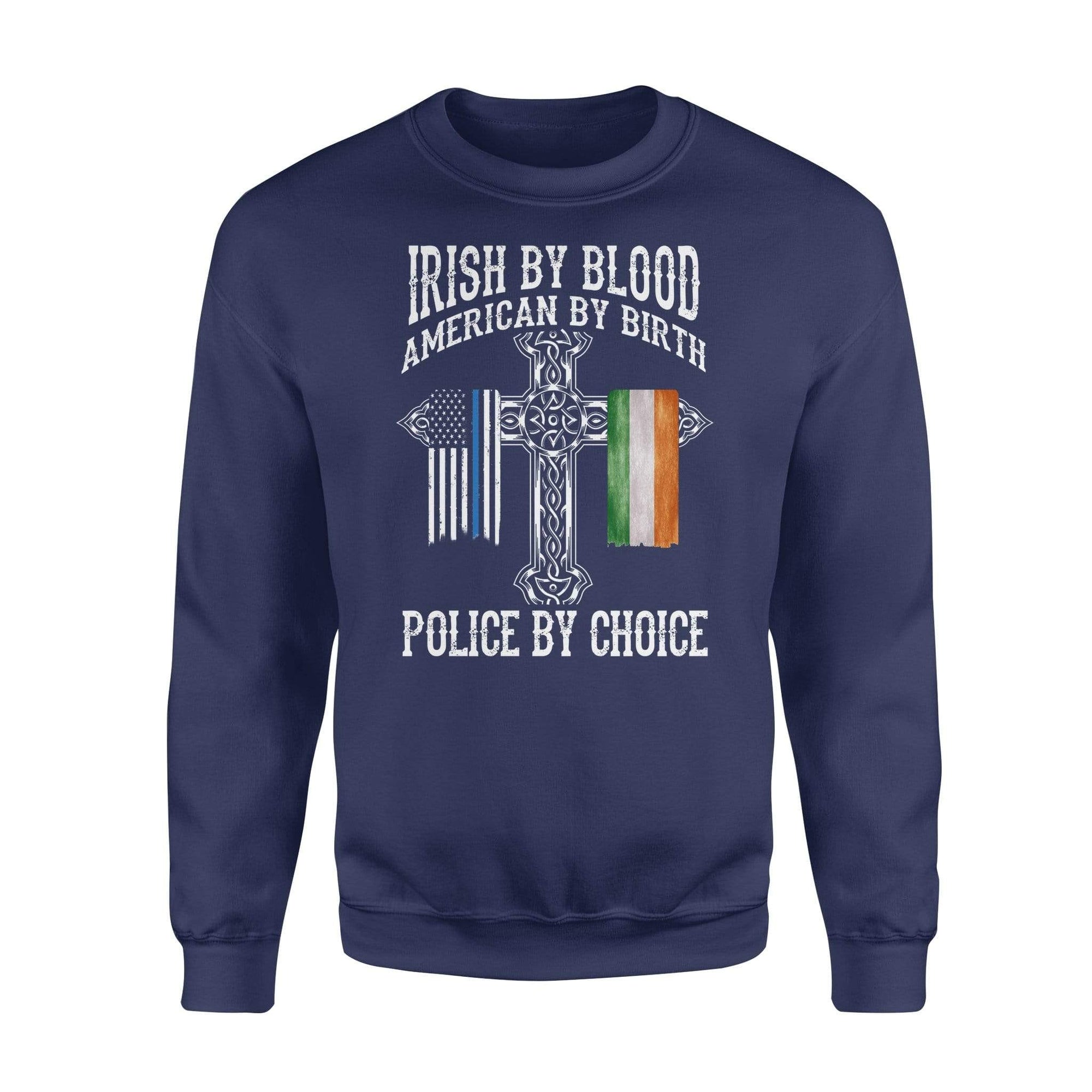 Thin Blue Line - St Patrick Day Irish By Blood Police By Choice Shirt - Standard Fleece Sweatshirt