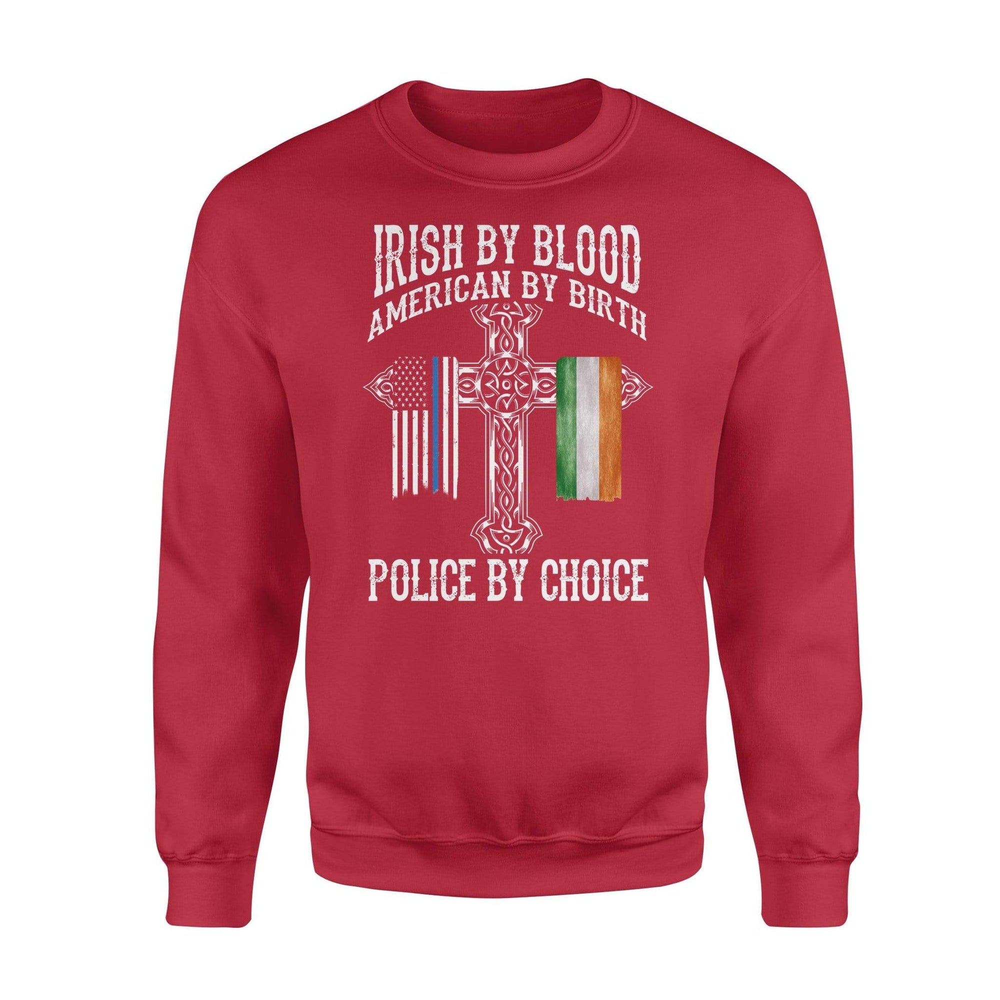 Thin Blue Line - St Patrick Day Irish By Blood Police By Choice Shirt - Standard Fleece Sweatshirt