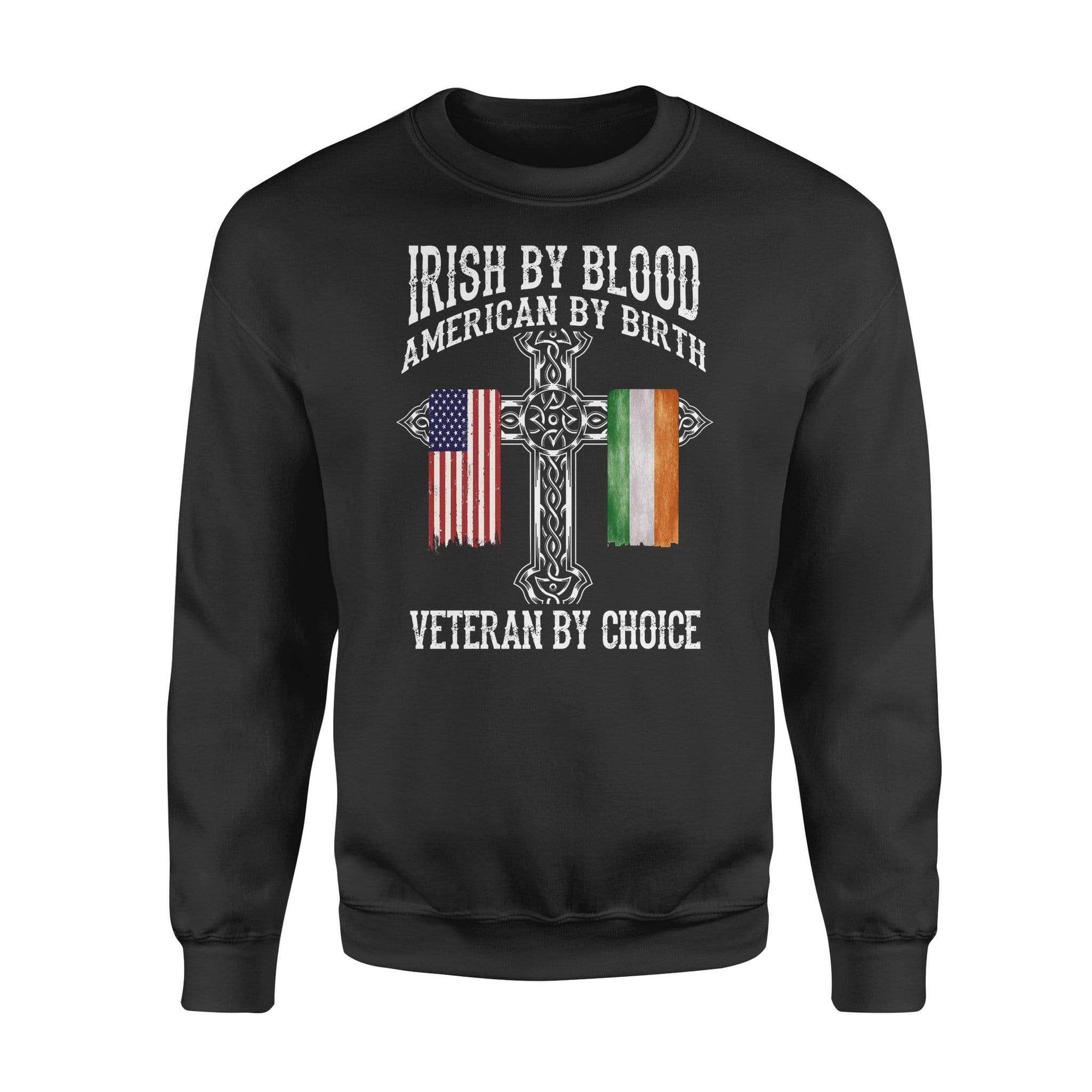 St Patrick Day Irish By Blood Veteran By Choice Veteran Sweatshirt