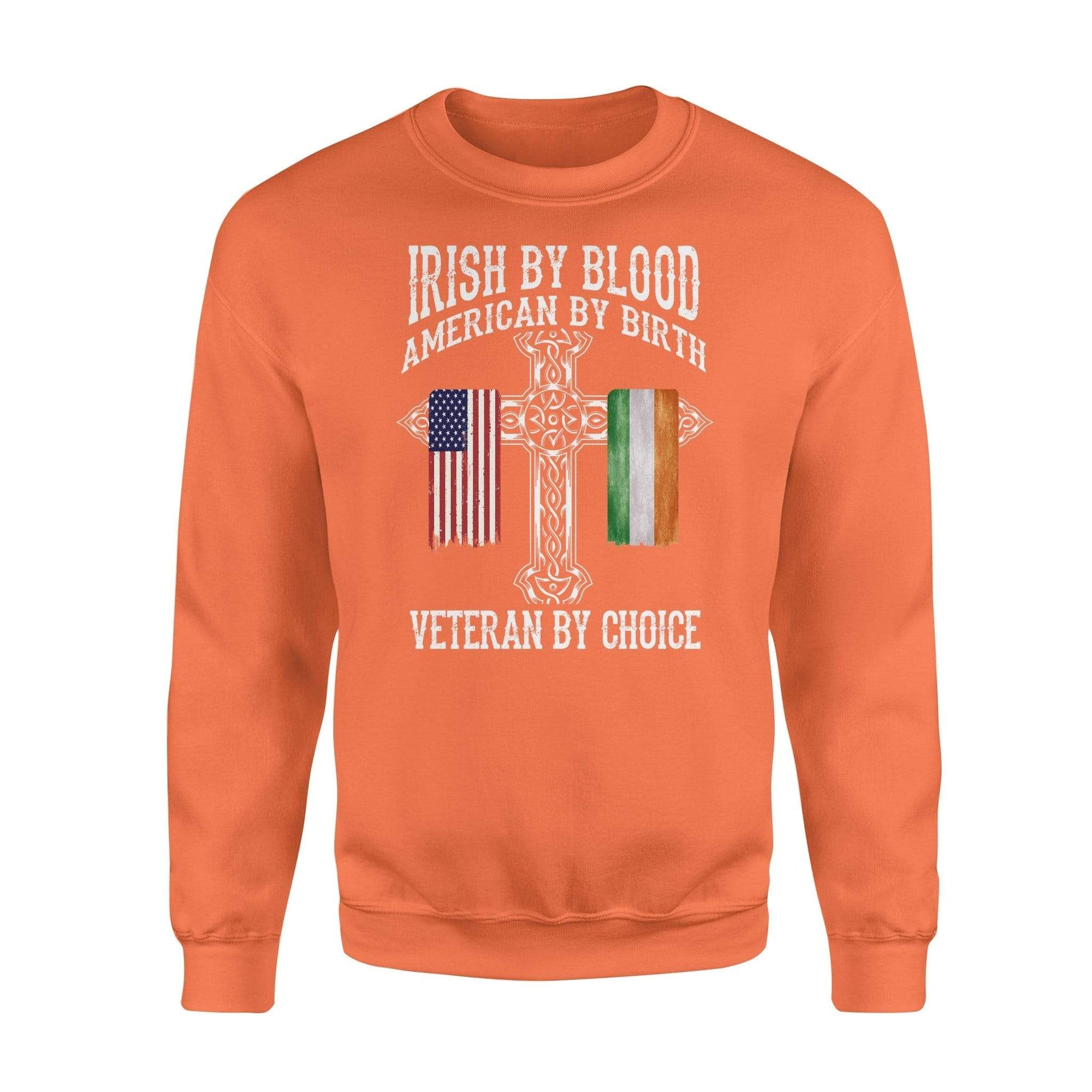 St Patrick Day Irish By Blood Veteran By Choice Veteran Sweatshirt