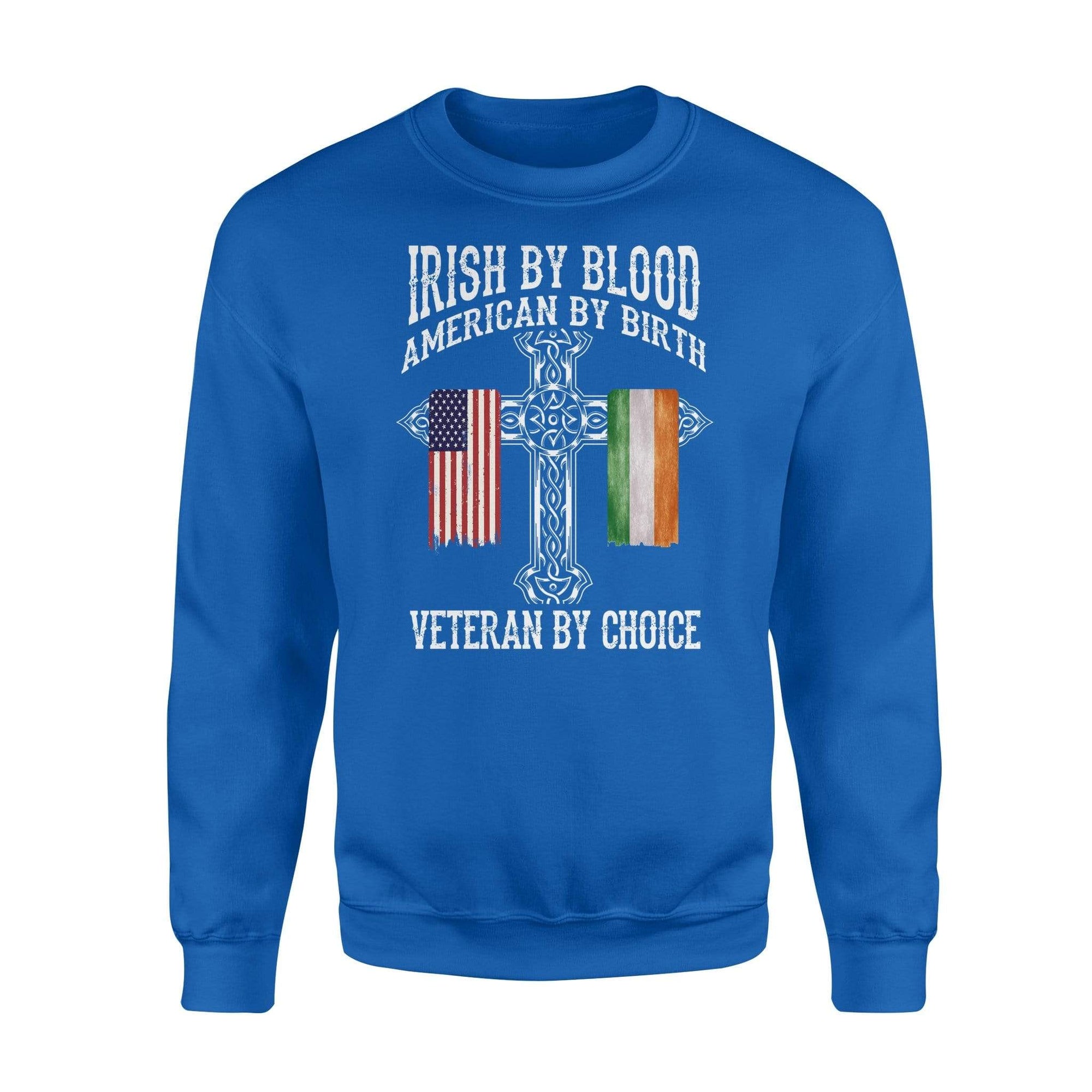 St Patrick Day Irish By Blood Veteran By Choice Veteran Sweatshirt