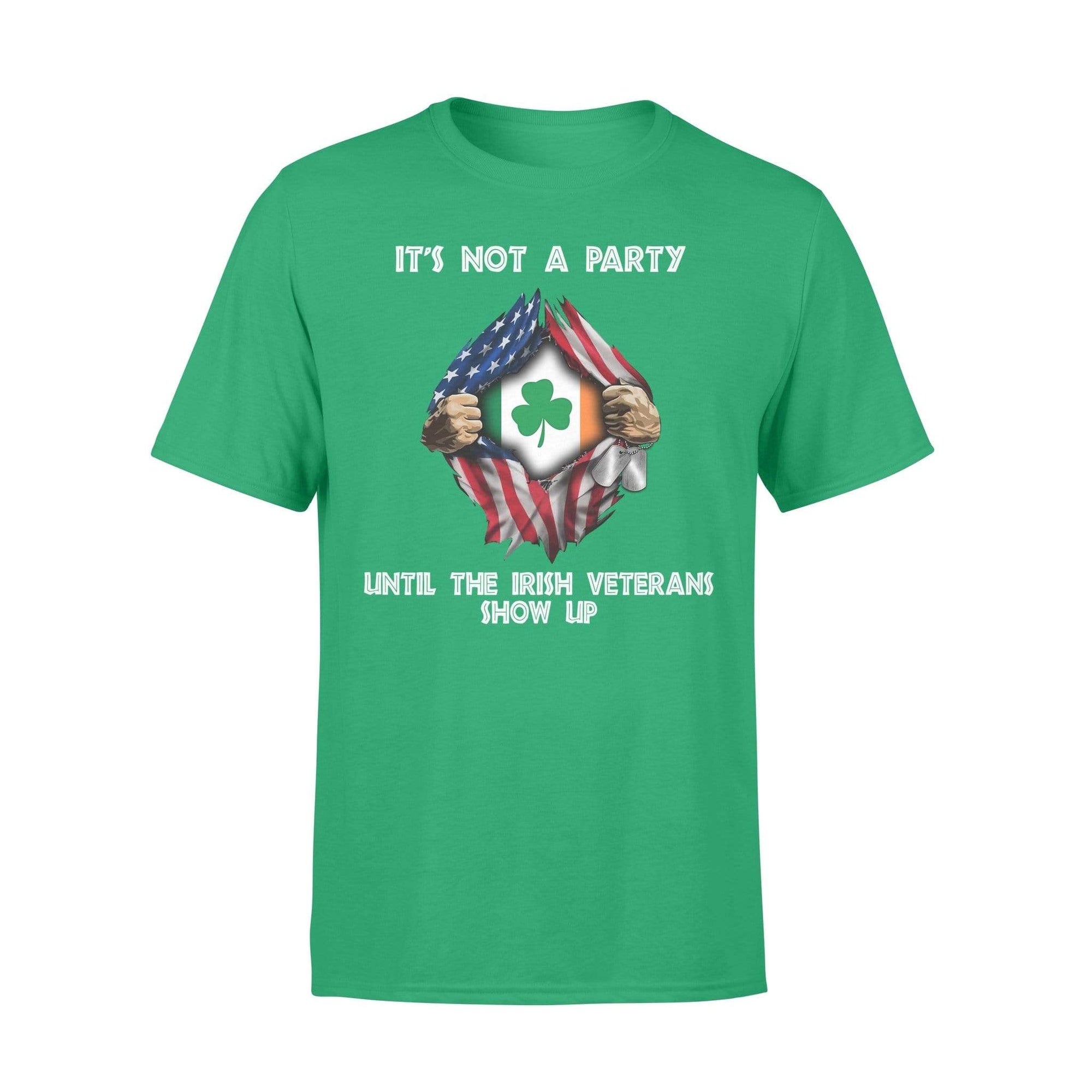 St Patrick Day It's Not A Party Until Irish Veterans Show Up Veteran Shirt