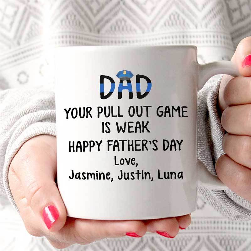 Dad Your Pull Out Game Is Weak Personalized Thin Blue Line Coffee Mug