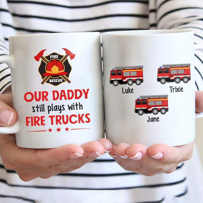 Firefighter Daddy Still Plays With Fire Truck Personalized Mug