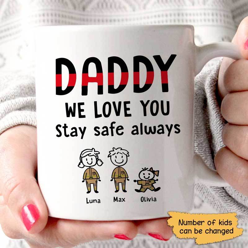 Firefighter Daddy We Love You Stay Safe Always Personalized Mug