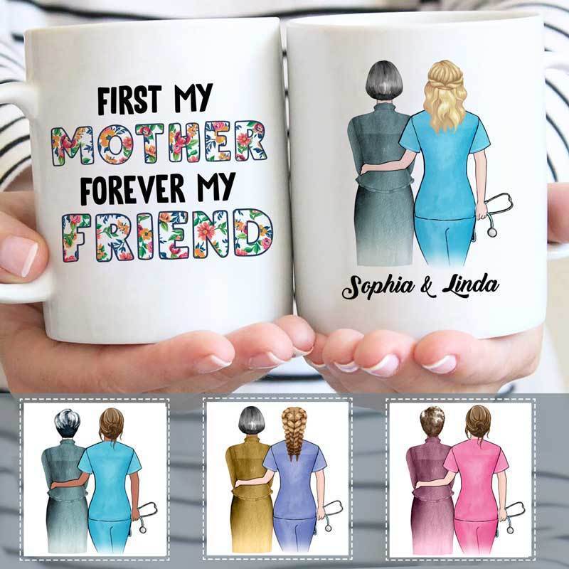 First My Mother Forever My Friend Nurse Personalized Coffee Mug