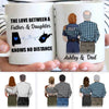 Love Between Father And Daughter Knows No Distance Personalized Thin Blue Line Coffee Mug