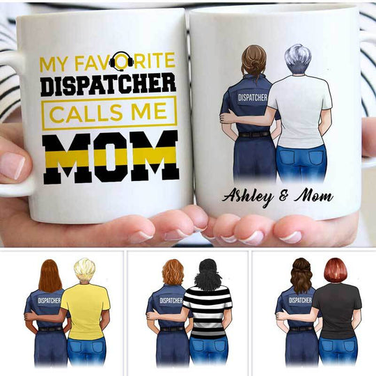 My Favorite Dispatcher Calls Me Mom Personalized Coffee Mug