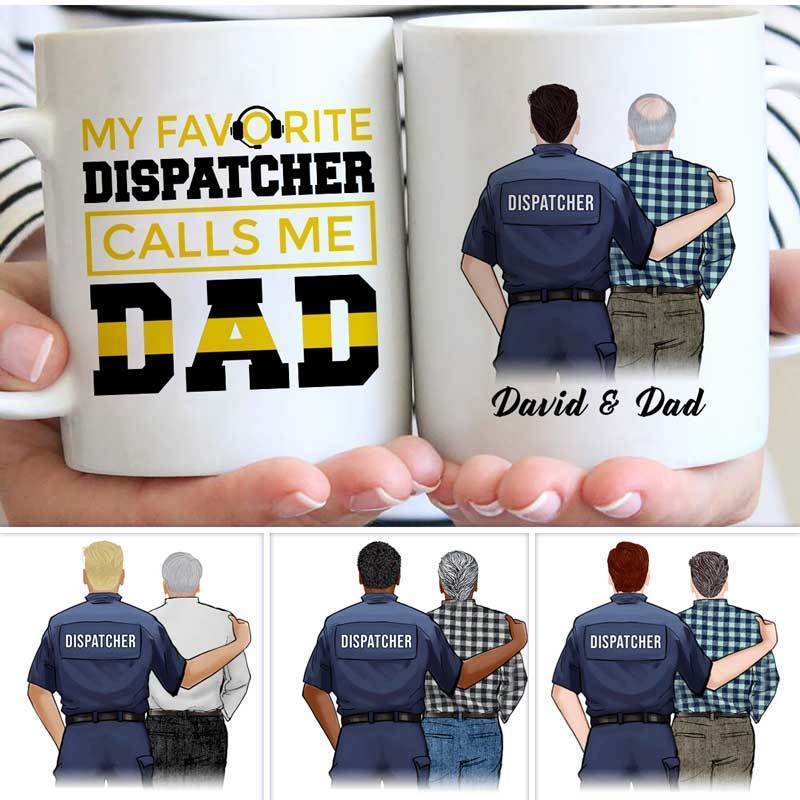 My Favorite Male Dispatcher Calls Me Dad Personalized Mug